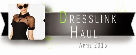 DRESSLINK HAUL [APRIL 2015]