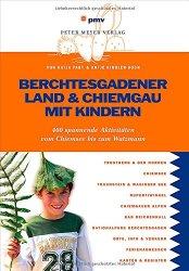 Buchtipp: Berchtesgadener Land und Chiemgau mit Kindern. (Oder Kind-gebliebenen).
