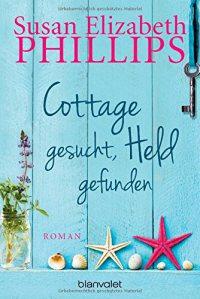 Phillips, Susan Elisabeth: Cottage gesucht, Held gefunden
