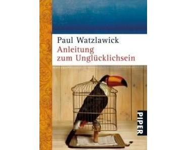 Paul Watzlawick – Anleitung zum Unglücklichsein