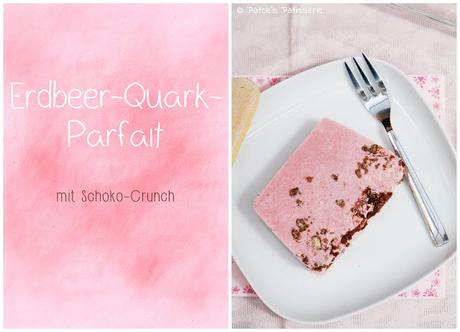 Die Erdbeerzeit beginnt: Erdbeer-Quark-Parfait mit Schoko-Crunch!