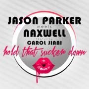 Jason Parker meets Naxwell feat. Carol Jiani - Hold That Sucker Down