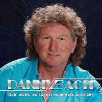Danny Bach - Geh Nicht Weil Sonst Mein Herz Zerbricht