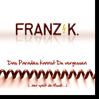Franz K. - Das Paradies Kannst Du Vergessen