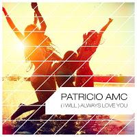 Patricio Amc - (I Will) Always Love You