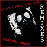 Michael Resin - What I Feel For You