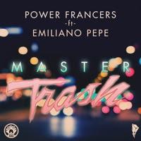 Power Francers feat. Emiliano Pepe - Master Trash