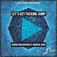 Sergei Brailowski & Marssi Jass - Lets Get F**king Jump