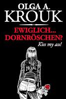 Rezension: Ewiglich...Dornröschen? Kiss my ass! von Olga A. Krouk