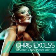 Chris Excess - Why Dont You Dance With Me