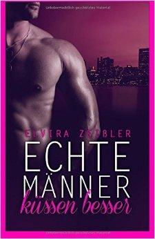 [Rezension] Elvira Zeißler -Echte Männer küssen besser: Ein Zeitreise-Liebesroman (E-Book)