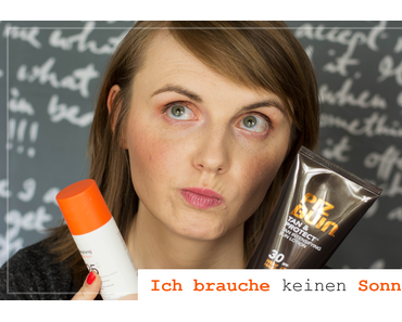 Ich brauche (k)einen Sonnenschutz