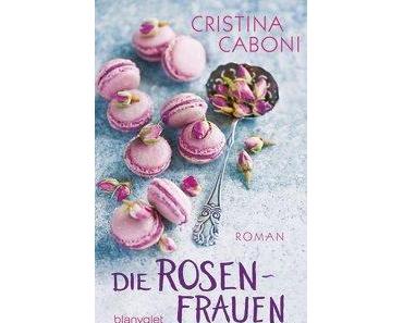 Cristina Caboni: Die Rosenfrauen