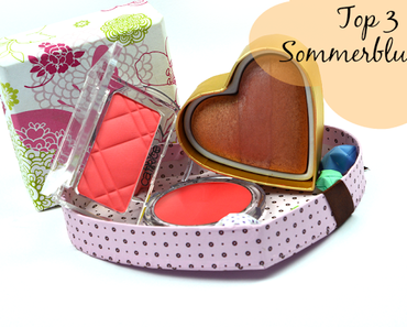 Meine Top 3 Blushes für den Sommer