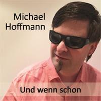 Michael Hoffmann - Und Wenn Schon