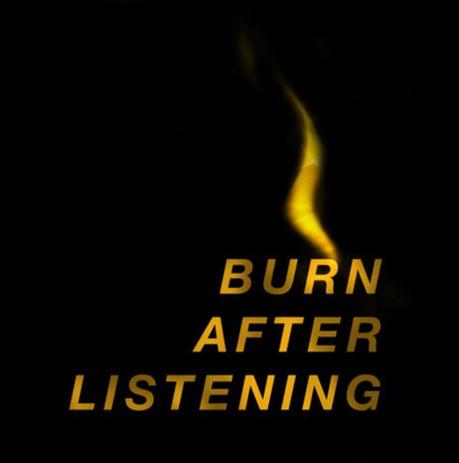 Burn After Listening