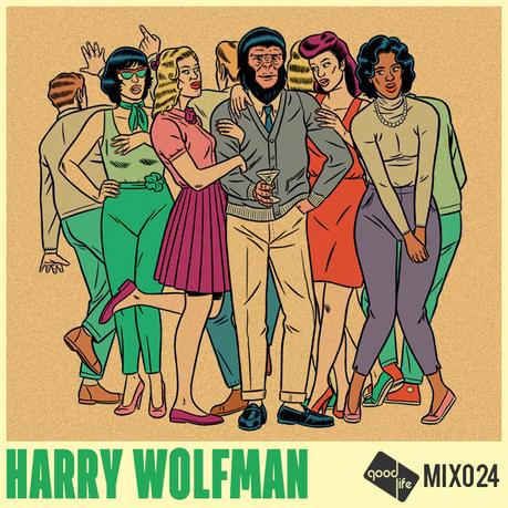 Good Life Mix 024 Harry Wolfman (free mixtape)