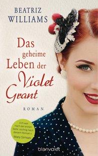 KW26/2015 - Mein Buchtipp der Woche - Das geheime Leben der Violet Grant von Beatriz Williams