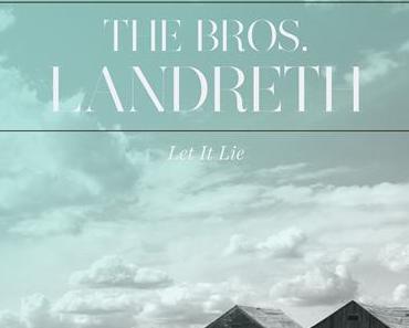 The Bros. Landreth – Let it Lie