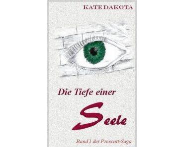 Dakota, Kate: Die Tiefe einer Seele (Band 1 der Prescott Saga)