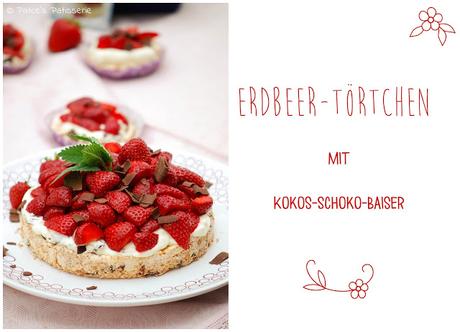 Erdbeer-Törtchen mit Schoko-Kokos-Baiser [Ein echtes Sahneschnittchen!]