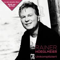Rainer Hoeglmeier - Unkompliziert
