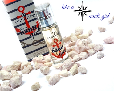 [NEU & LE] Review: essence - like a nauti girl / Tipp für langanhaltenden Duft