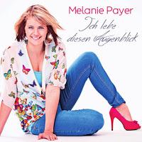 Melanie Payer - Ich Lebe Diesen Augenblick