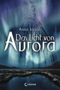 Jarzab, Anna: Das Licht von Aurora