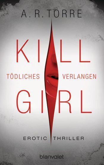 [Rezension] Kill Girl. Tödliches Verlangen von A.R.Torre