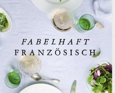 Kochbuch-Rezension: Fabelhaft französisch * Cathleen Clarity, Kathrin Koschitzki