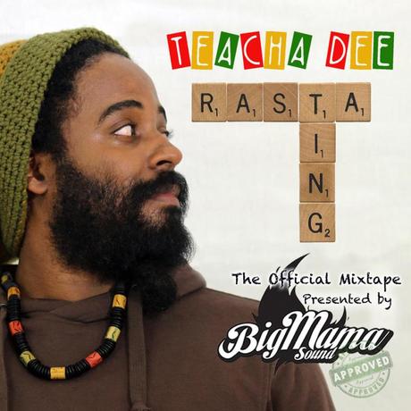 Teacha Dee Rasta Ting Mixtape presented by Big Mama Sound