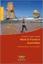 Work & Travel in Australien: Richtig vorbereiten, reisen und jobben von Katharina Arlt und Melanie Schmidt
