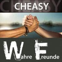 Cheasy - Wahre Freunde