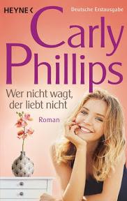 [Rezension] Wer nicht wagt, der liebt nicht von Carly Phillips – eine knisternde Liebesgeschichte