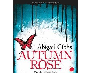 Rezension: Dark Heroine  (2) "Autumn Rose" von Abigail Gibbs