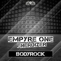 Empyre One & Enerdizer - The Bodyrock