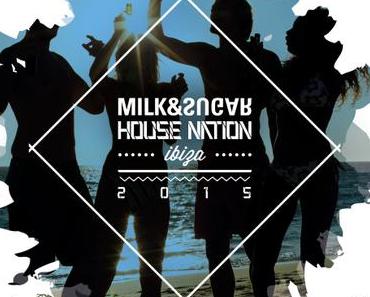 Musik-Tipp: House Nation, IBIZA 2015  Compiled and Mixed by Milk & Sugar