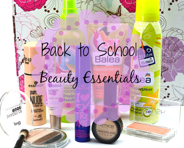 Back to School Beauty Essentials | Produkte für einen natürlichen Alltags Look