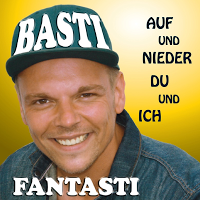 Basti Fantasti - Auf Und Nieder Du Und Ich