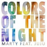 Marty feat. JuJu - Colors Of The Night