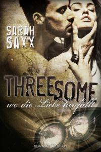 Neues aus dem Romance Edition Verlag: Threesome von Sarah Saxx