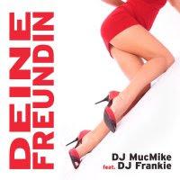 DJ MucMike feat. DJ Frankie - Deine Freundin