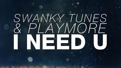 Swanky Tunes & Playmore - I Need U