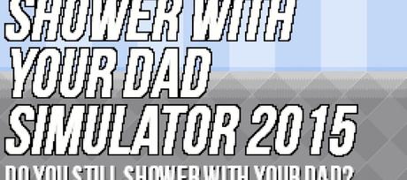 Shower With Your Dad Simulator 2015: Der Duschsimulator