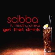 Scibba feat. Timothy Drake - Get That Drink