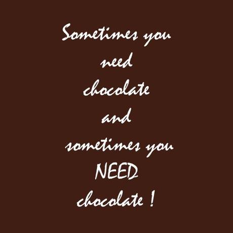 NEED chocolate