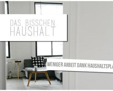 Das Bisschen Haushalt: Weniger Arbeit dank Haushaltsplan (+ Printable)
