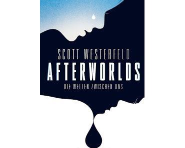 [Rezension] Afterworlds: Die Welten zwischen uns - Scott Westerfeld