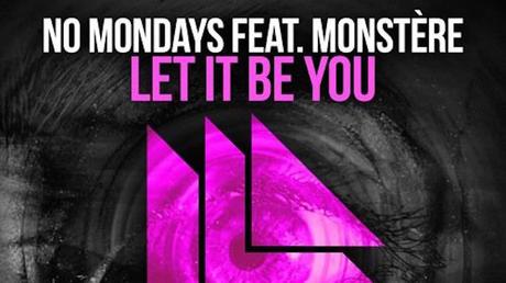 No Mondays – Let It Be You (ft. Monstere)